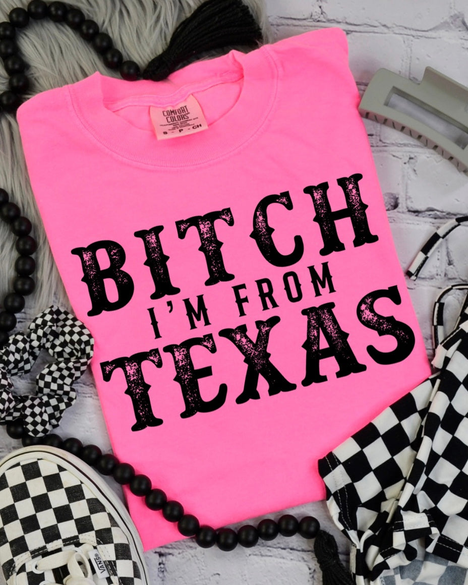 Bitch I'm From Texas FRONT Tee – SouthernRheas