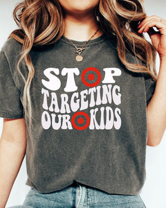 Stop Targeting Our Kids Tshirt *PRE-ORDER*