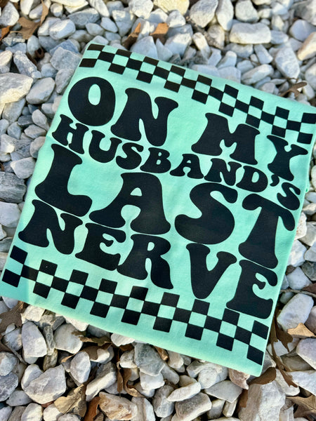 Husbands Last Nerve Tshirt
