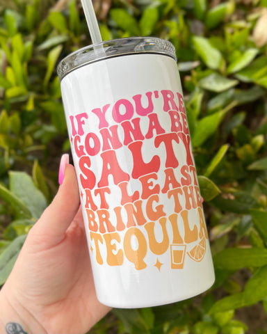 If You're Gonna Be Salty 14oz Tumbler