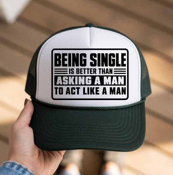 Being Single is Better Trucker Hat