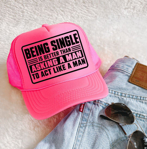 Being Single is Better Trucker Hat
