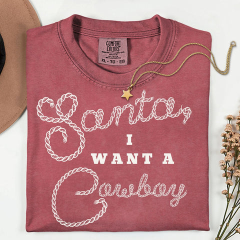Santa I want A Cowboy TSHIRT