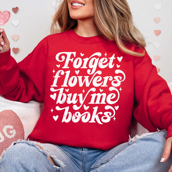 Forget Flowers Buy Me Books Sweatshirt, Book Lover Valentine Gift