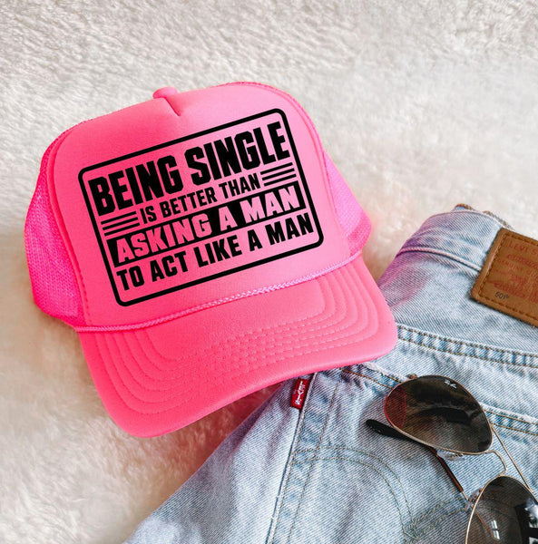 Being Single Is Better Funny Trucker Hat, Single Girl Humor Cap
